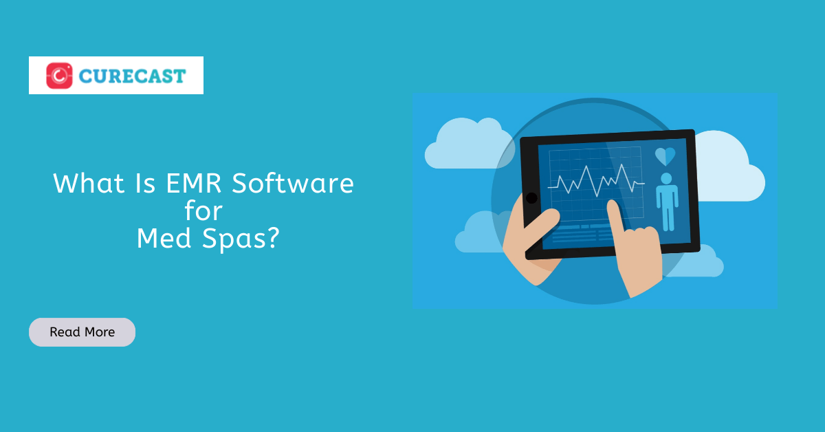 What Is EMR Software for Med Spas?