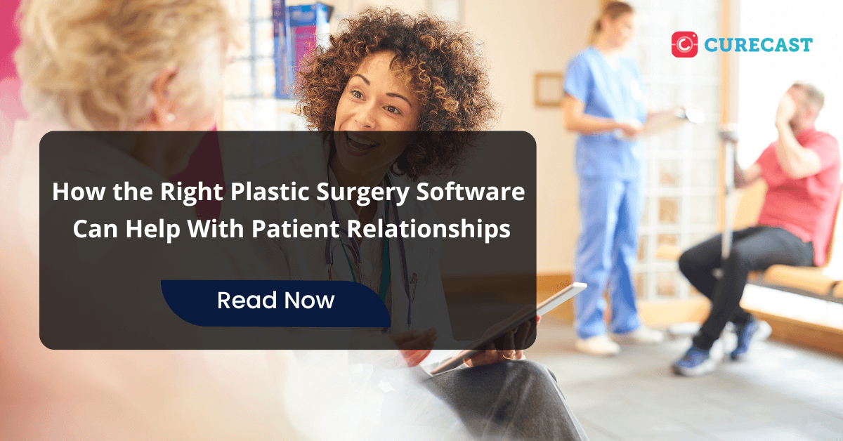 How the Right Plastic Surgery Software Can Help With Patient Relationships